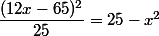 \dfrac{(12x-65)^2}{25}=25-x^2